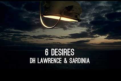 ''6 desires. DH Lawrence and Sardinia''